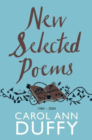 New Selected Poems: 1984-2004 by author Carol Ann Duffy 9781447206422